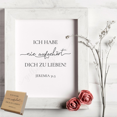 Bibelvers-STEMPEL "Jeremia 31,3 - Ich habe nie aufgehört dich zu lieben" 